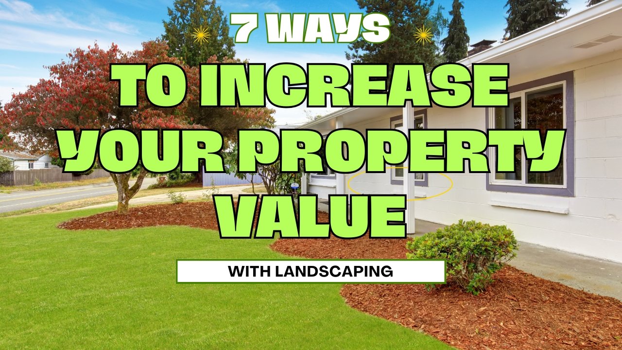Transform Your Property’s Worth: 7 Stunning Ways Professional Landscaping Boosts Home Value by 20%